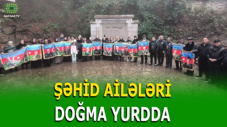 ŞƏHİD AİLƏLƏRİNİN QARABAĞ SƏFƏRİ 