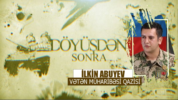 VƏTƏNİN KEŞİYİNDƏ: İLKİN ABUYEVİN DÖYÜŞ YOLU