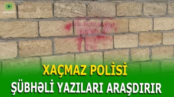 XAÇMAZDA ŞÜBHƏLİ YAZILAR  SAKİNLƏRİ NARAHAT EDİR
