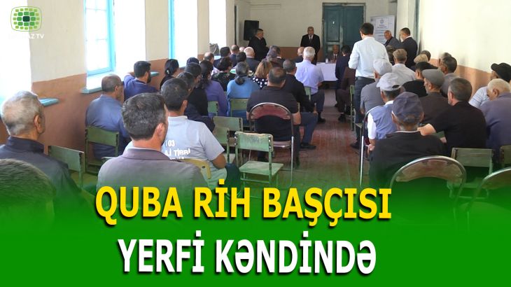 İLQAR MAHMUDOV YERFİ KƏNDİNDƏ SAKİNLƏRİN MÜRACİƏTLƏRİNİ DİNLƏDİ