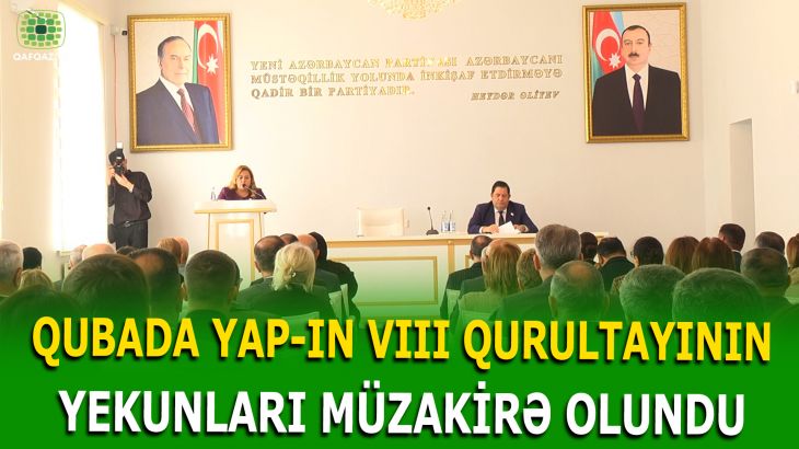 YAP QUBA RAYON TƏŞKİLATINDA VIII QURULTAYIN YEKUNLARINA HƏSR OLUNMUŞ MÜŞAVİRƏ KEÇİRİLİB
