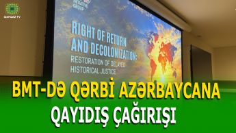 QƏRBİ AZƏRBAYCAN MƏSƏLƏSİ BMT GÜNDƏMİNDƏ