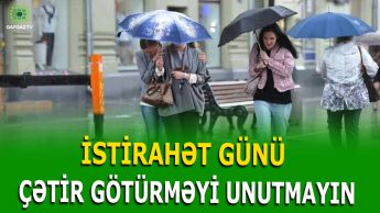 SABAH YAĞIŞ, LEYSAN VƏ QAR GÖZLƏNİLİR
