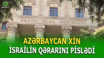 AZƏRBAYCAN XİN-DƏN İSRAİLİN "ERMƏNİ SOYQIRIMI" QƏRARINA ETİRAZ