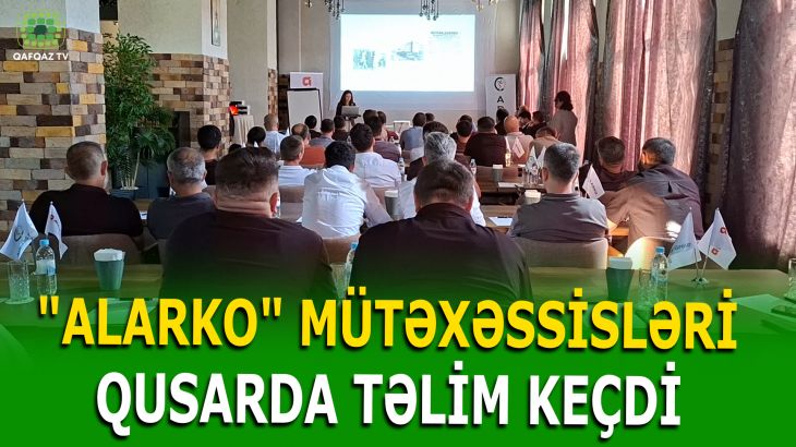 QUSARDA “ALARKO CARRİER”İN  YENİ TEXNOLOGİYALARI USTALARA TƏQDİM EDİLDİ