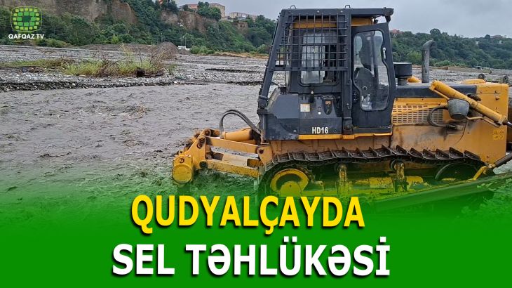 QUBADA SEL TƏHLÜKƏSİNƏ QARŞI  QABAQLAYICI TƏDBİRLƏR GÖRÜLÜR 
