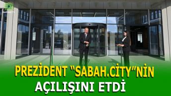 İLHAM ƏLİYEV “SABAH.CİTY” İNNOVASİYA ŞƏHƏRCİYİNİN AÇILIŞINDA İŞTİRAK EDİB