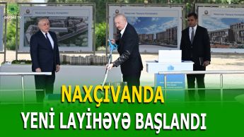 PREZİDENT NAXÇIVANDA SOSİAL EVLƏRİN TƏMƏLİNİ QOYDU