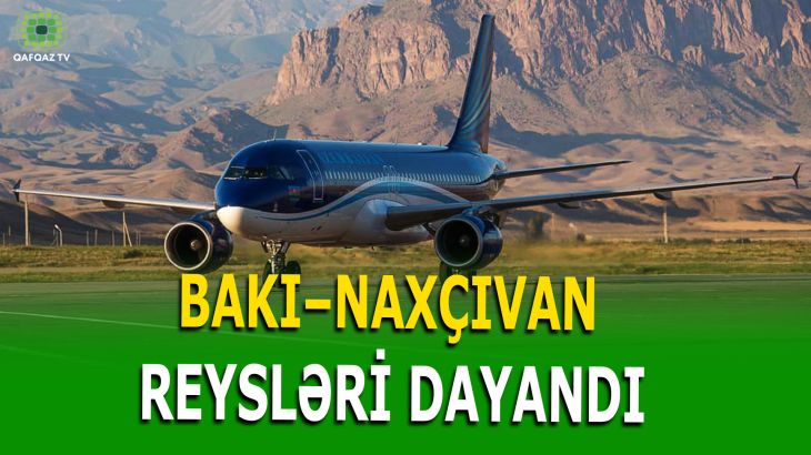 AZAL BAKI–NAXÇIVAN REYSLƏRİNİ LƏĞV ETDİ