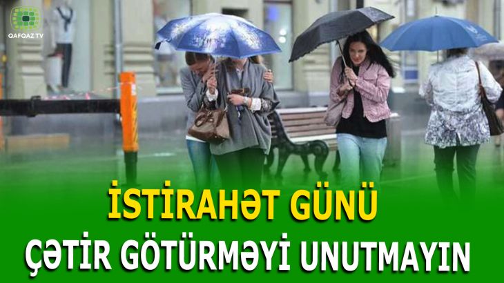 SABAH YAĞIŞ, LEYSAN VƏ QAR GÖZLƏNİLİR