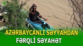 KÜRÜN AXARI İLƏ 550 KİLOMETRLİK SƏFƏR
