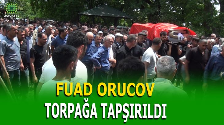 KAPİTAN FUAD ORUCOV XAÇMAZDA DƏFN EDİLDİ