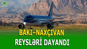 AZAL BAKI–NAXÇIVAN REYSLƏRİNİ LƏĞV ETDİ