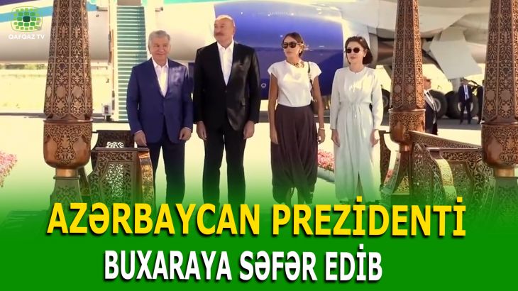 İLHAM ƏLİYEV VƏ BİRİNCİ XANIM DAŞKƏNDDƏN BUXARAYA GƏLİBLƏR